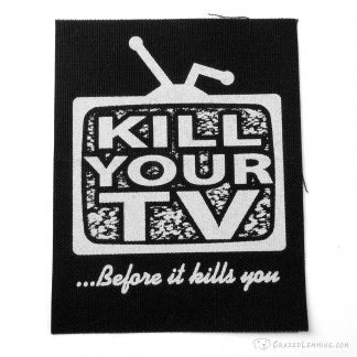 Kill Your TV Before it kills you punk patch